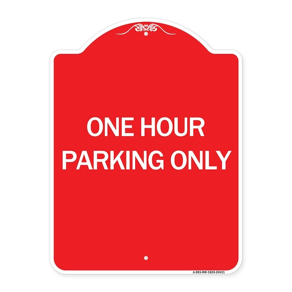 Signmission Designer Series Sign-One Hour Parking Only, Red & White Aluminum Sign, 18" x 24", RW-1824-24611 A-DES-RW-1824-24611 - main